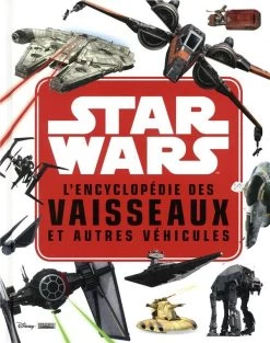 Disney Encyclopédie Des Star Fighters Et Autres Véhicules