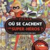 Disney / Pixar Où Se Cachent Les Super-héros ? Aide-les à Retrouver Leurs Amis ! -Boutique de soldes Disney 82623526 16420628