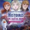 Disney La Reine Des Neiges 2 ; Histoires D'un Autre Monde ; Les Nouvelles Aventures D'Elsa Et Anna -Boutique de soldes Disney 82623530 16420050