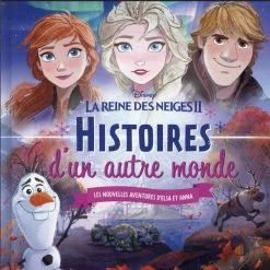 Disney La Reine Des Neiges 2 ; Histoires D'un Autre Monde ; Les Nouvelles Aventures D'Elsa Et Anna